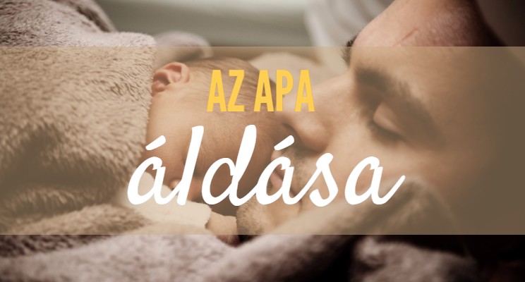 Read more about the article Az apa áldása
